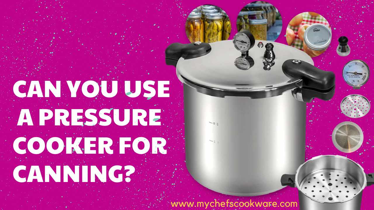 Can you use a pressure cooker for canning