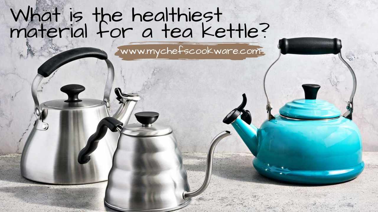 Are You Drinking Safe Tea? What is the healthiest material for a tea