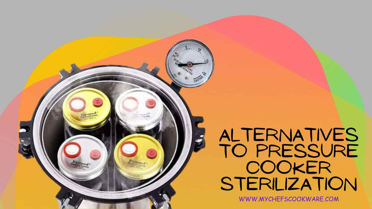 Alternatives to Pressure Cooker Sterilization