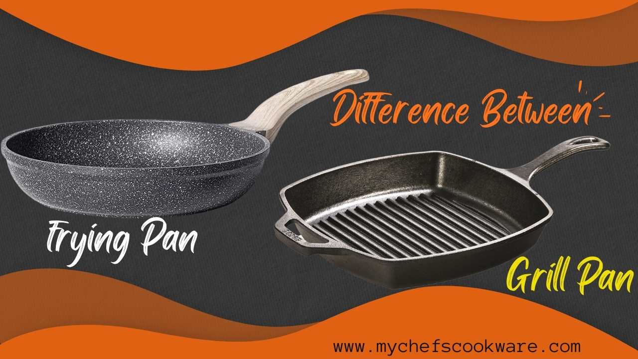 Unlocking the Secrets Difference between Frying Pan and Grill Pan My