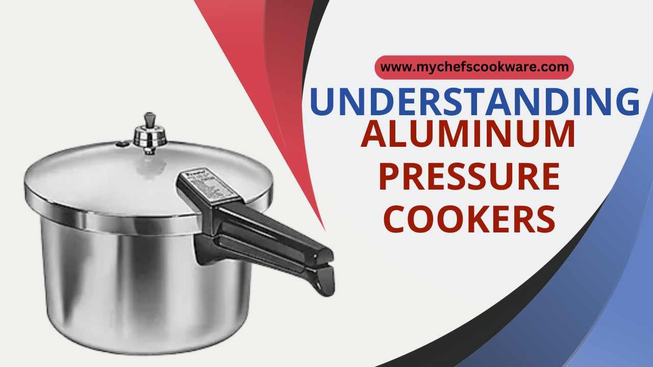 Understanding Aluminum Pressure Cookers